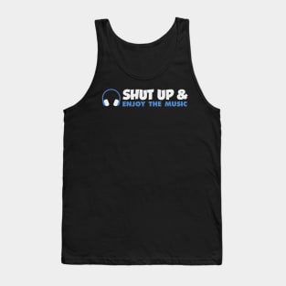 Shut up & enjoy the music Tank Top